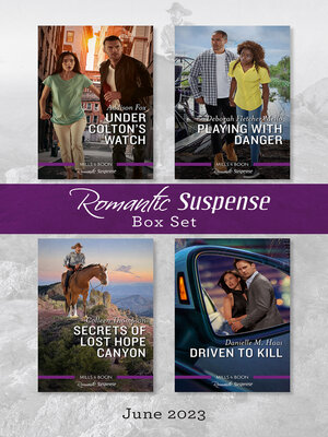 cover image of Suspense Box Set June 2023/Under Colton's Watch/Playing with Danger/Secrets of Lost Hope Canyon/Driven to Kill